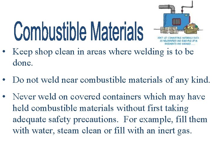  • Keep shop clean in areas where welding is to be done. •