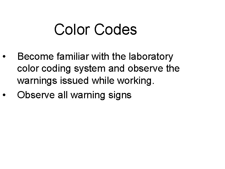 Color Codes • • Become familiar with the laboratory color coding system and observe