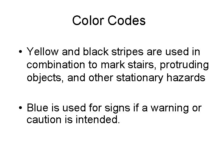 Color Codes • Yellow and black stripes are used in combination to mark stairs,