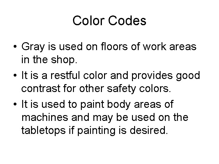 Color Codes • Gray is used on floors of work areas in the shop.