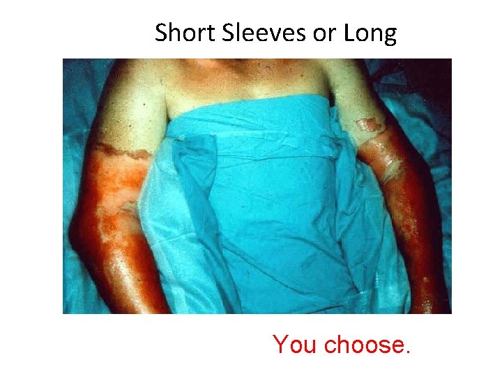 Short Sleeves or Long You choose. 