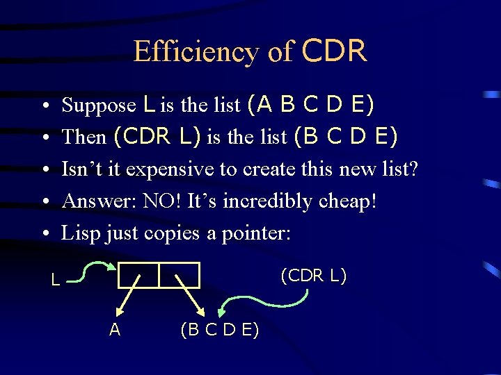 Efficiency of CDR Suppose L is the list (A B C D E) Then