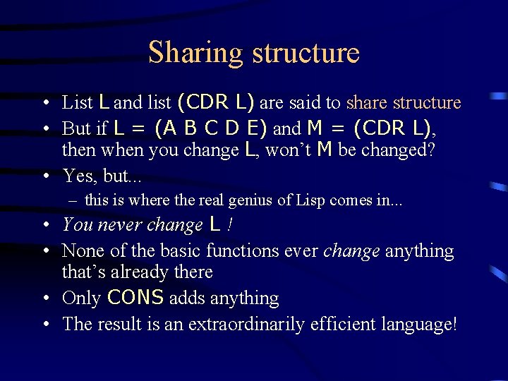 Sharing structure • List L and list (CDR L) are said to share structure