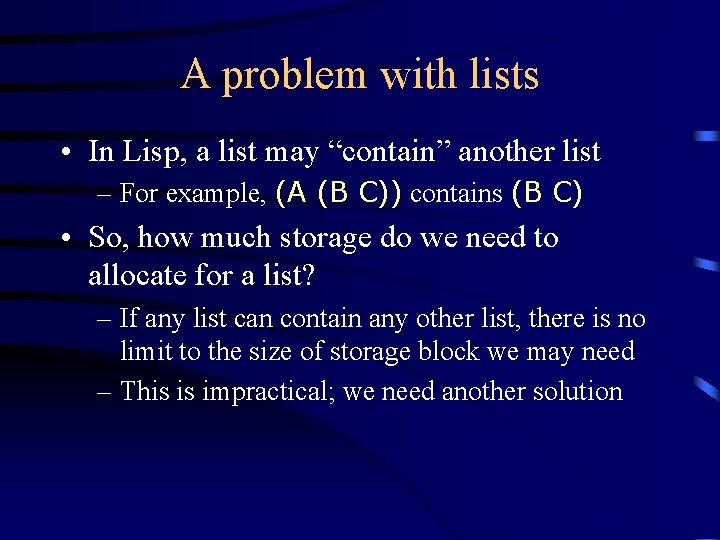 A problem with lists • In Lisp, a list may “contain” another list –