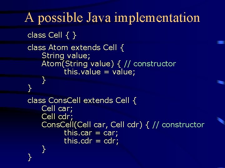 A possible Java implementation class Cell { } class Atom extends Cell { String
