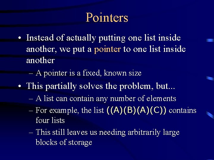 Pointers • Instead of actually putting one list inside another, we put a pointer