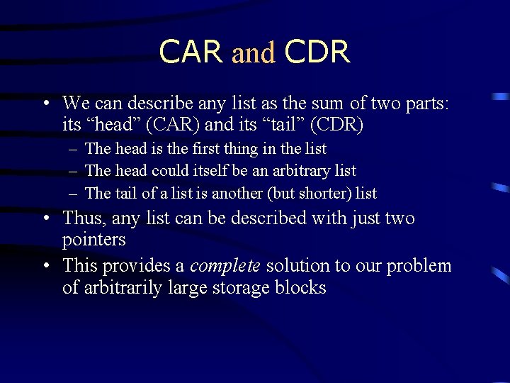 CAR and CDR • We can describe any list as the sum of two