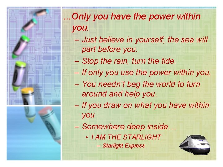 . . . Only you have the power within you. – Just believe in