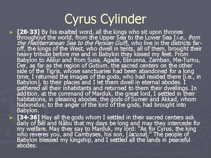 Cyrus Cylinder [28 -33] By his exalted word, all the kings who sit upon