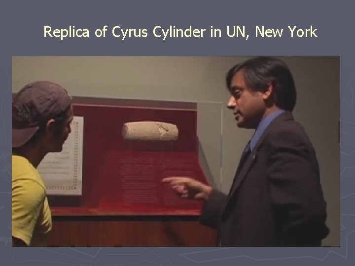 Replica of Cyrus Cylinder in UN, New York 