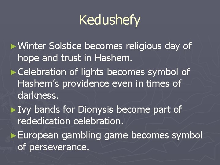 Kedushefy ► Winter Solstice becomes religious day of hope and trust in Hashem. ►