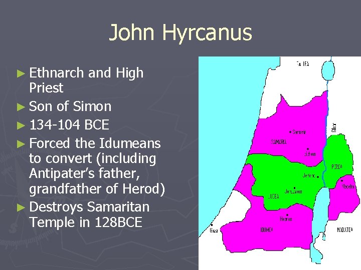 John Hyrcanus ► Ethnarch and High Priest ► Son of Simon ► 134 -104