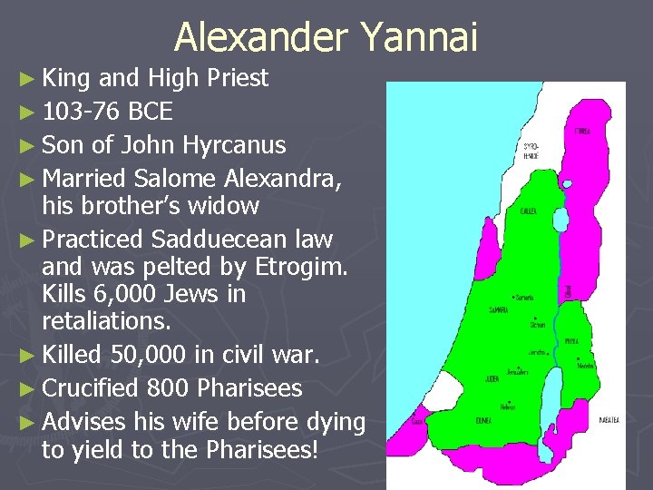 Alexander Yannai ► King and High Priest ► 103 -76 BCE ► Son of