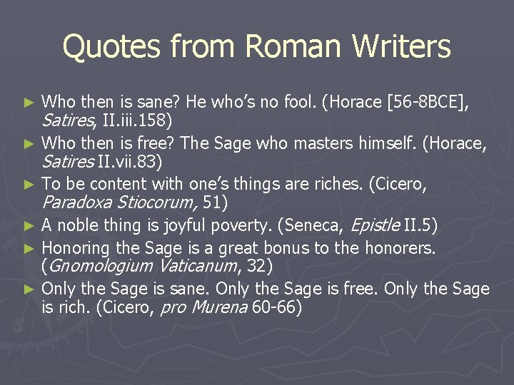 Quotes from Roman Writers Who then is sane? He who’s no fool. (Horace [56