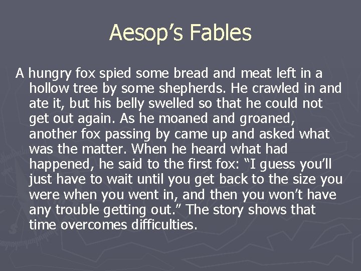 Aesop’s Fables A hungry fox spied some bread and meat left in a hollow