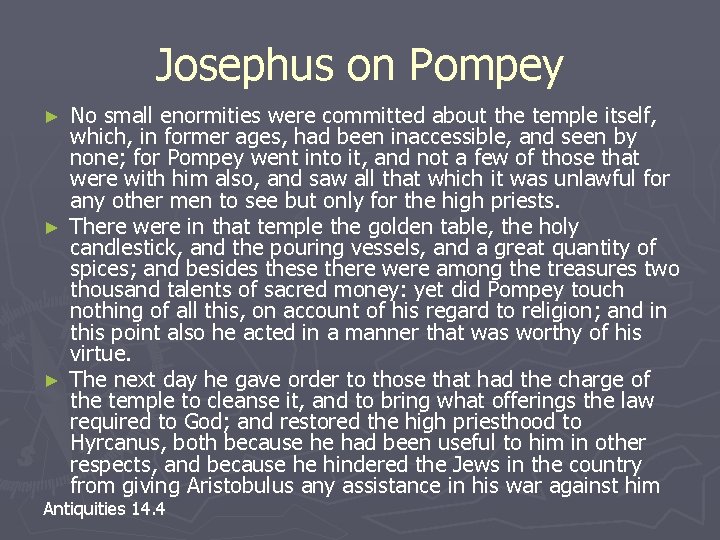 Josephus on Pompey No small enormities were committed about the temple itself, which, in