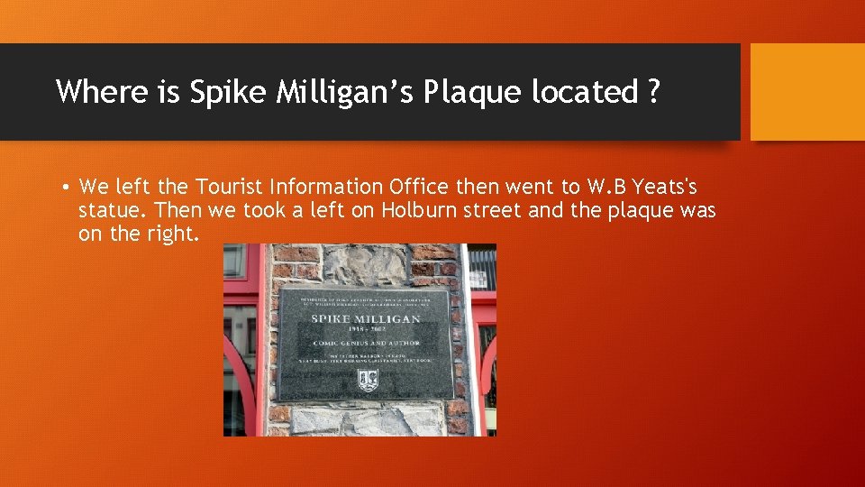 Where is Spike Milligan’s Plaque located ? • We left the Tourist Information Office