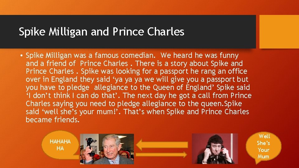 Spike Milligan and Prince Charles • Spike Milligan was a famous comedian. We heard