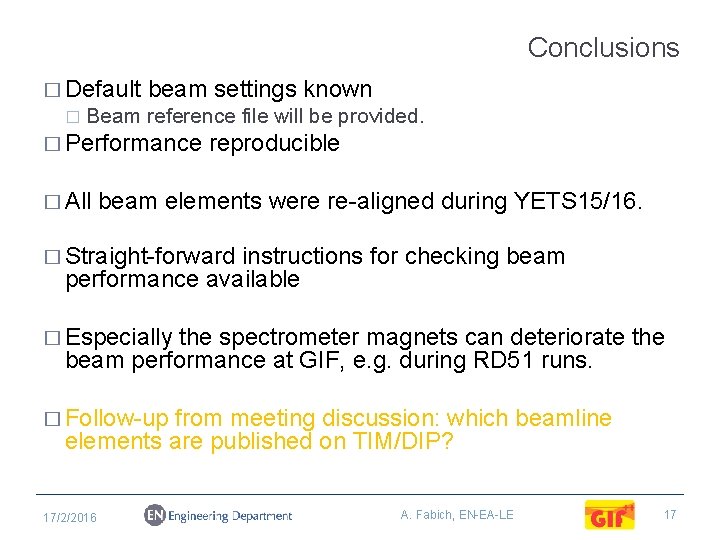 Conclusions � Default � beam settings known Beam reference file will be provided. �