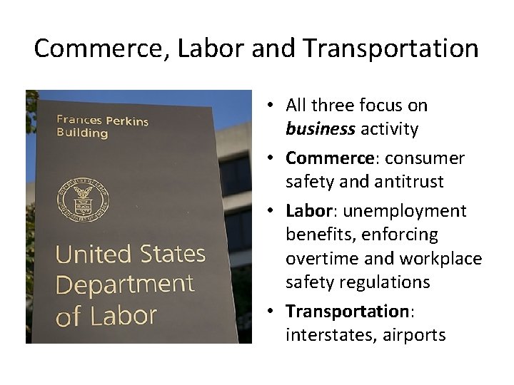 Commerce, Labor and Transportation • All three focus on business activity • Commerce: consumer