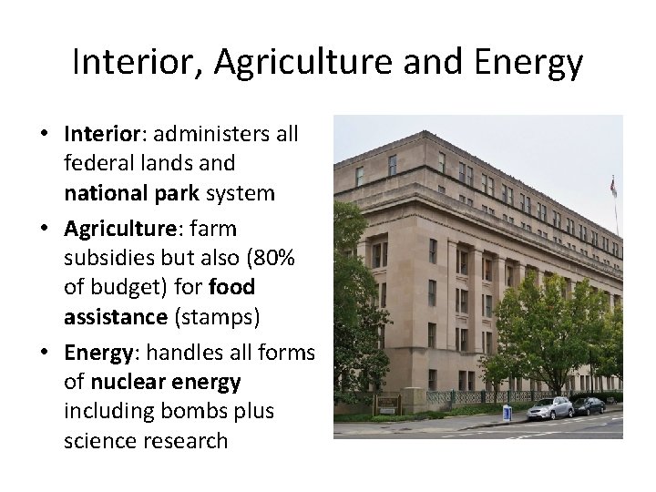 Interior, Agriculture and Energy • Interior: administers all federal lands and national park system