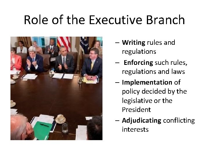 Role of the Executive Branch – Writing rules and regulations – Enforcing such rules,