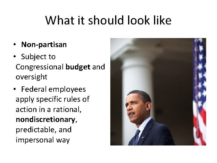 What it should look like • Non-partisan • Subject to Congressional budget and oversight
