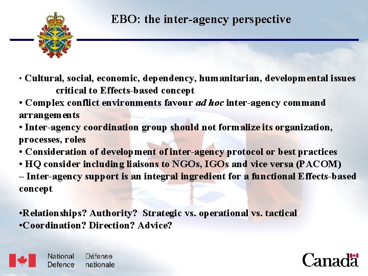 USJFCOM/J 9/JPP/MNE Unclassified EBO: the inter-agency perspective • Cultural, social, economic, dependency, humanitarian, developmental