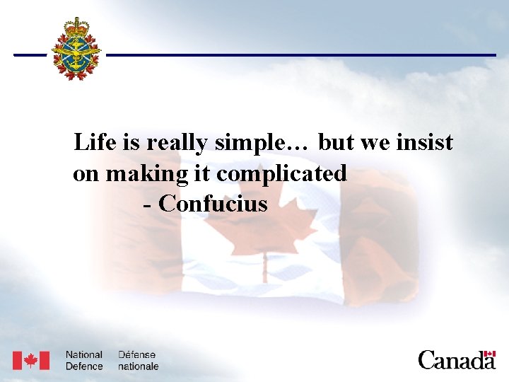 USJFCOM/J 9/JPP/MNE Unclassified Life is really simple… but we insist on making it complicated