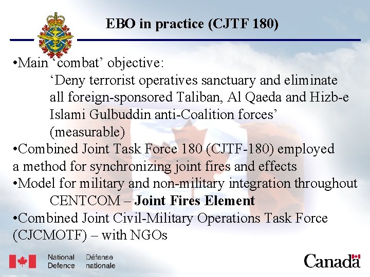 USJFCOM/J 9/JPP/MNE Unclassified EBO in practice (CJTF 180) • Main ‘combat’ objective: ‘Deny terrorist