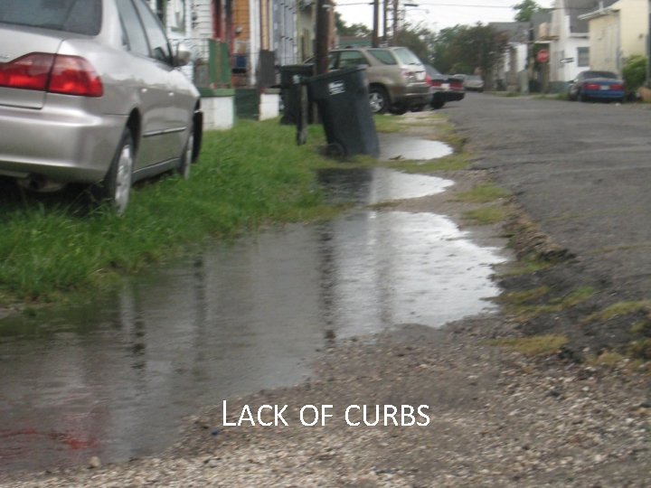 LACK OF CURBS 