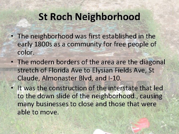 St Roch Neighborhood • The neighborhood was first established in the early 1800 s