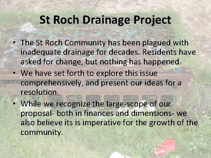 St Roch Drainage Project • The St Roch Community has been plagued with inadequate