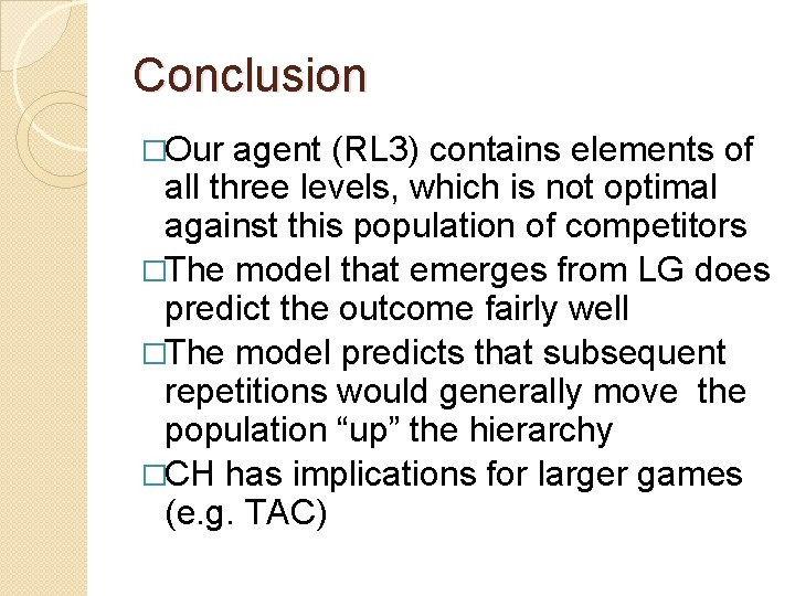 Conclusion �Our agent (RL 3) contains elements of all three levels, which is not