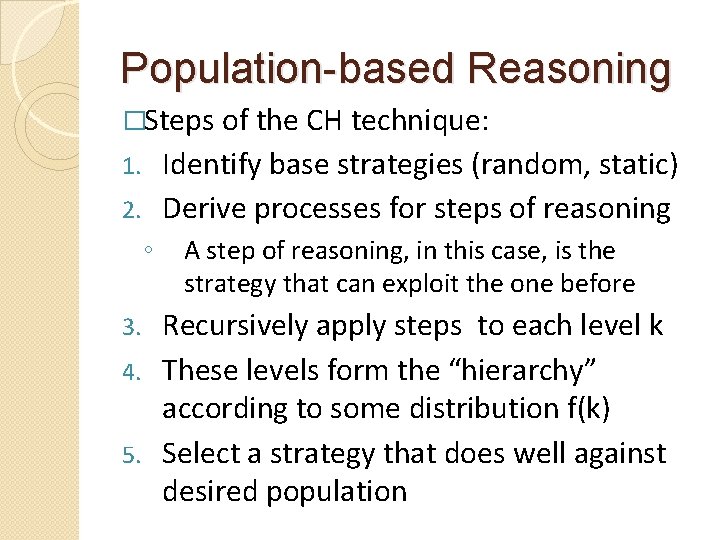 Population-based Reasoning �Steps of the CH technique: Identify base strategies (random, static) 2. Derive