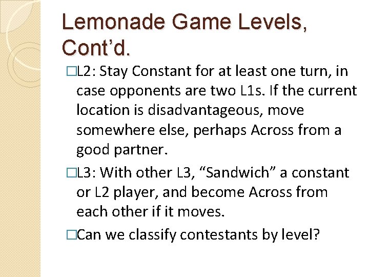 Lemonade Game Levels, Cont’d. �L 2: Stay Constant for at least one turn, in