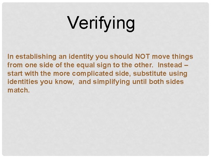 Verifying In establishing an identity you should NOT move things from one side of