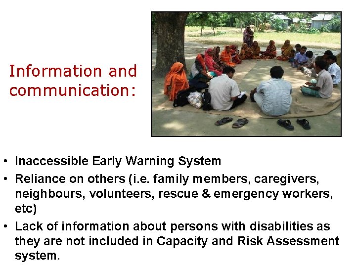 Information and communication: • Inaccessible Early Warning System • Reliance on others (i. e.