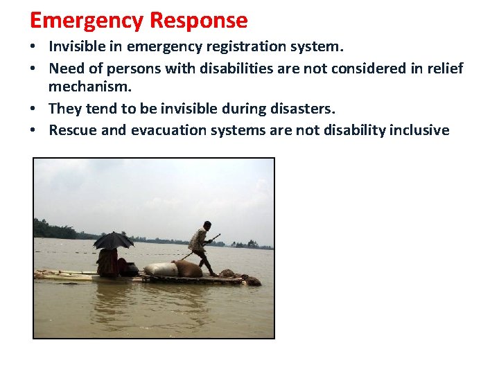 Emergency Response • Invisible in emergency registration system. • Need of persons with disabilities