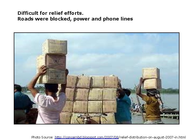 Difficult for relief efforts. Roads were blocked, power and phone lines Photo Source: http: