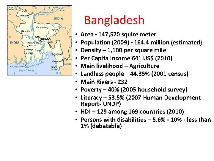 Bangladesh Area - 147, 570 squire meter Population (2009) - 164. 4 million (estimated)