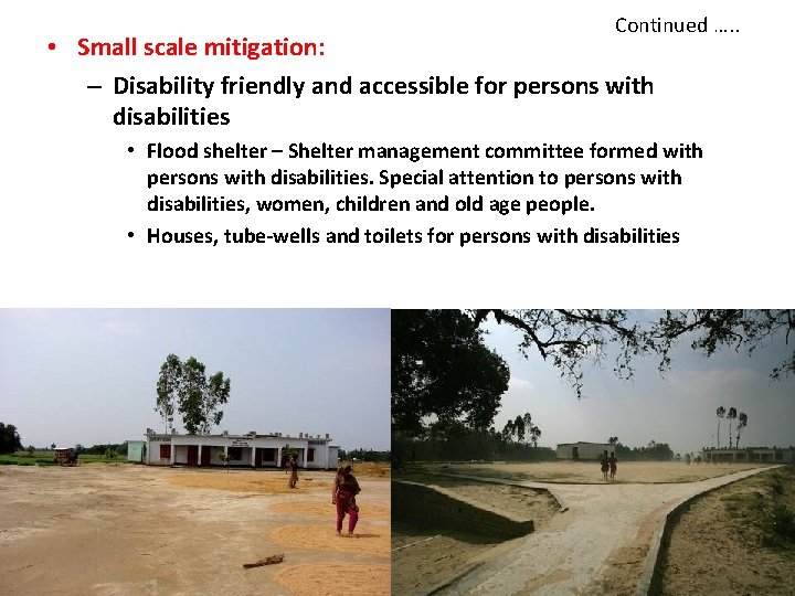 Continued …. . • Small scale mitigation: – Disability friendly and accessible for persons