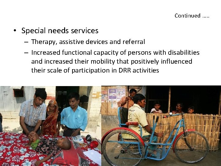 Continued …. . • Special needs services – Therapy, assistive devices and referral –
