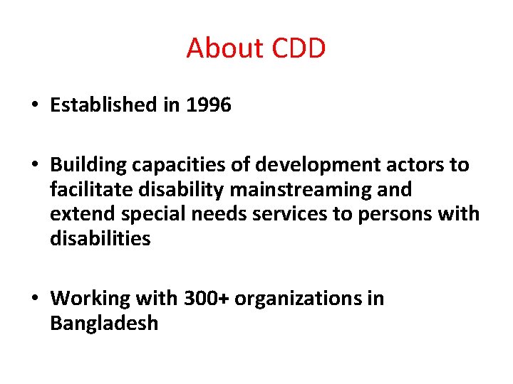 About CDD • Established in 1996 • Building capacities of development actors to facilitate