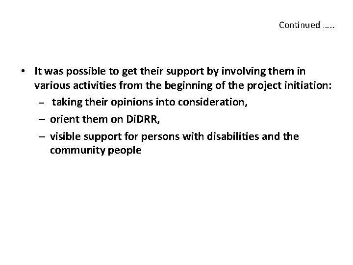 Continued …. . • It was possible to get their support by involving them