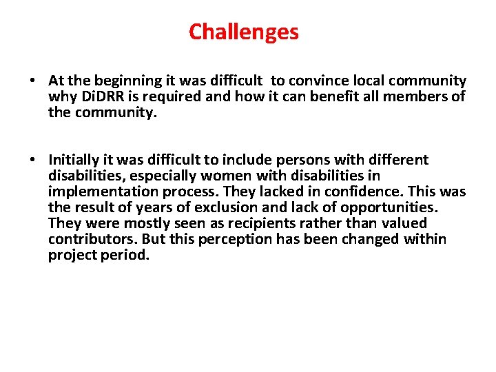 Challenges • At the beginning it was difficult to convince local community why Di.
