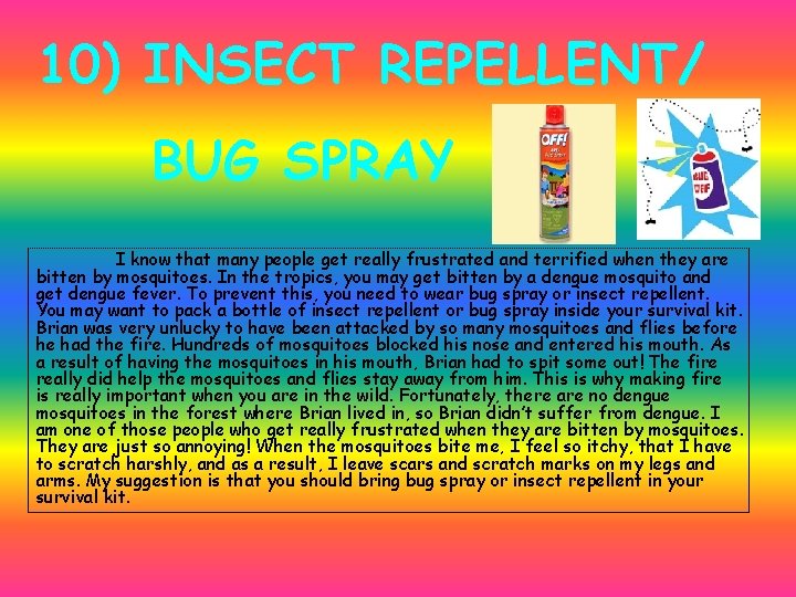 10) INSECT REPELLENT/ BUG SPRAY I know that many people get really frustrated and