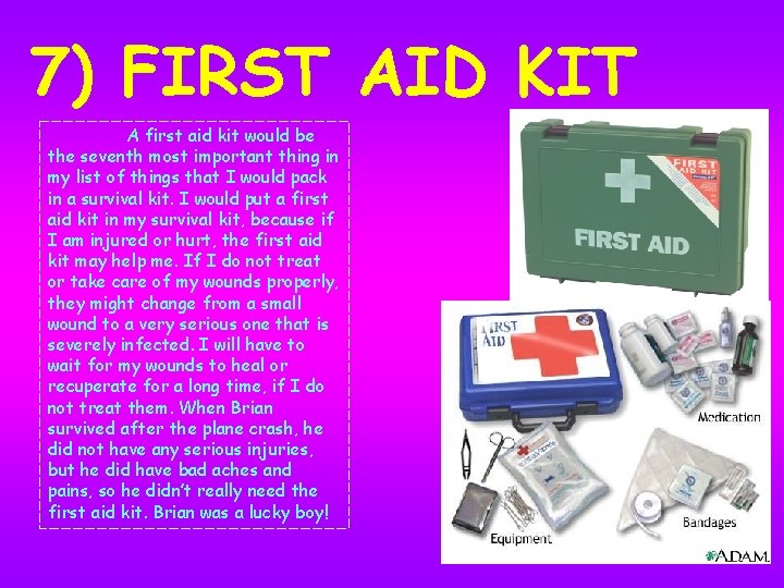 7) FIRST AID KIT A first aid kit would be the seventh most important