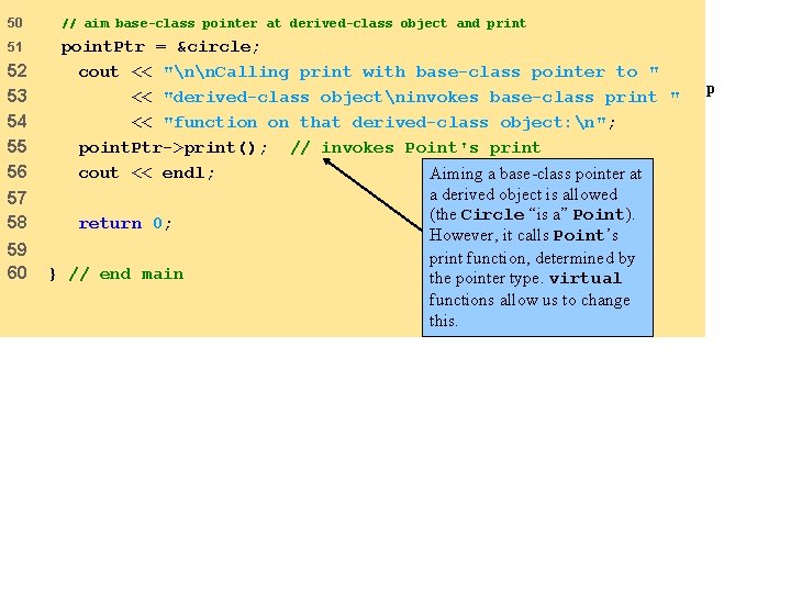 50 // aim base-class pointer at derived-class object and print 51 point. Ptr =