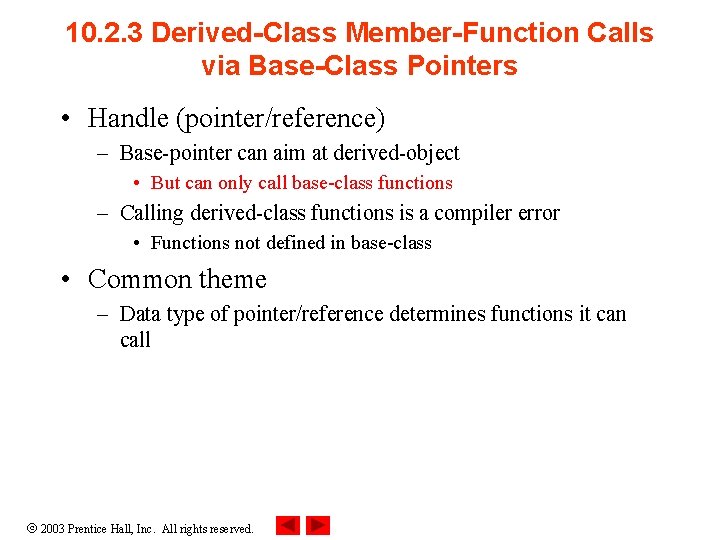 10. 2. 3 Derived-Class Member-Function Calls via Base-Class Pointers • Handle (pointer/reference) – Base-pointer